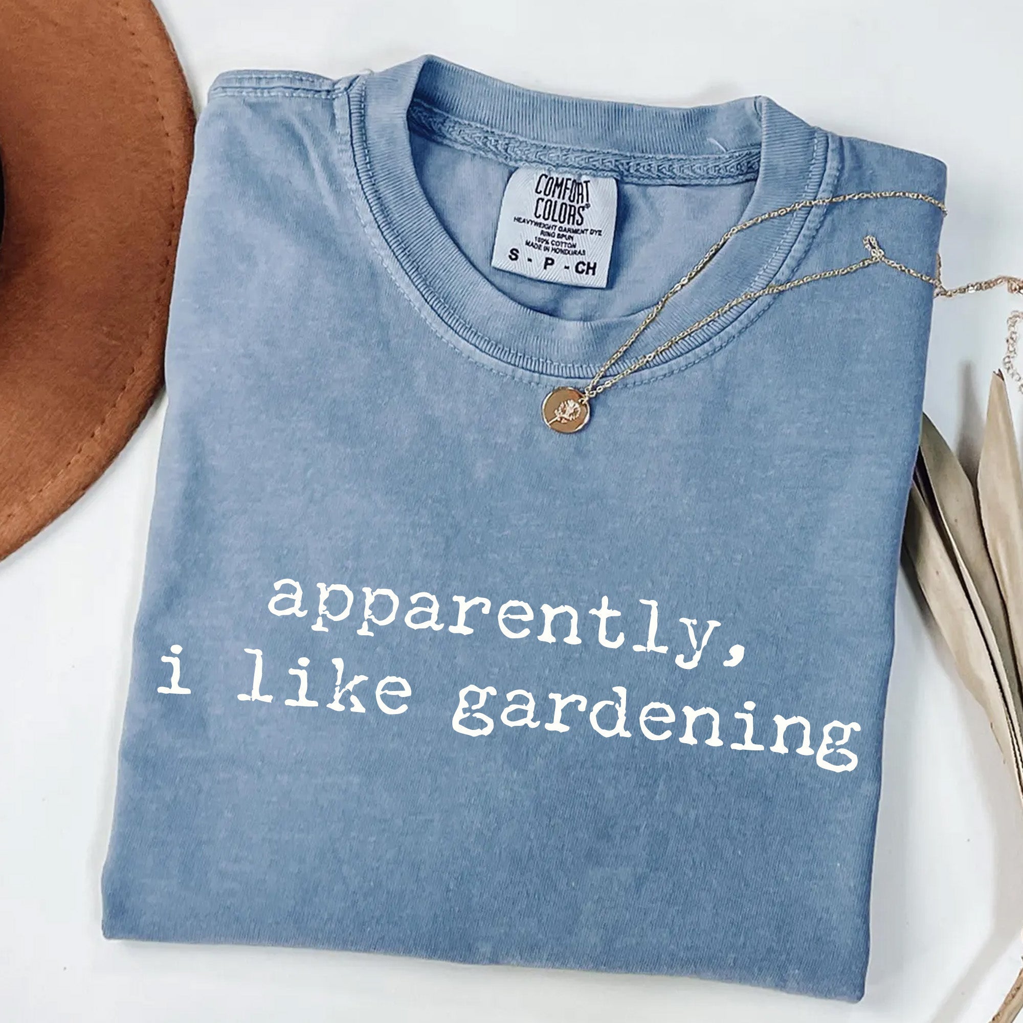 Apparently I Like Gardening - Plant Lover T-Shirt
