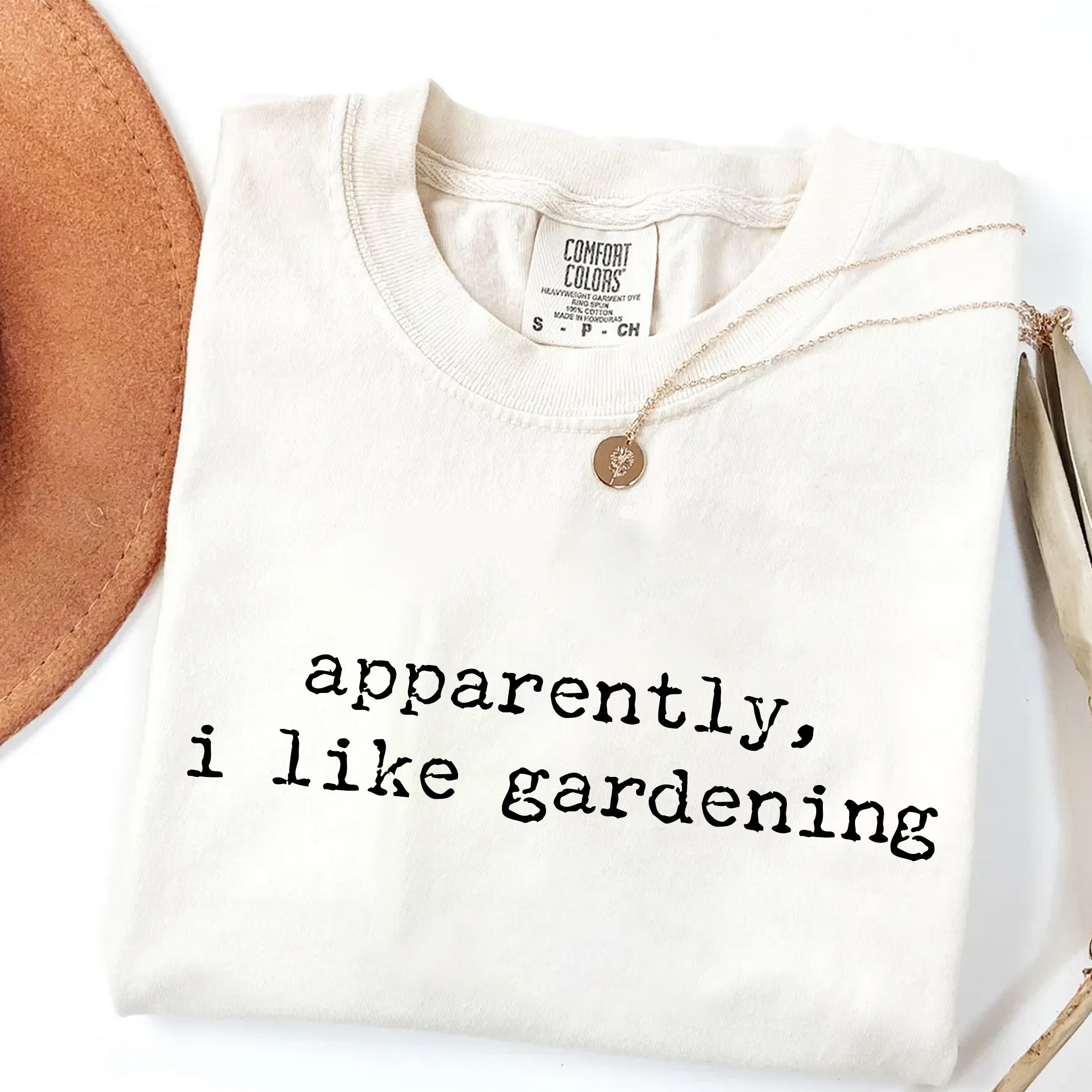 Apparently I Like Gardening - Plant Lover T-Shirt