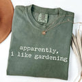 Apparently I Like Gardening - Plant Lover T-Shirt