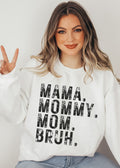 Mama Mommy Bruh Sweatshirt *7 Colors (S-3X)