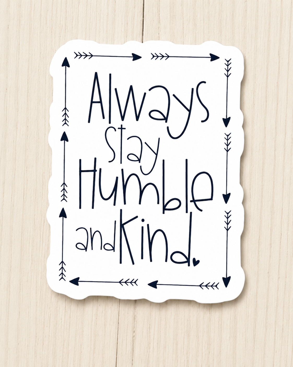 Always Stay Humble Sticker