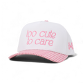 Too Cute To Care Trucker Hat