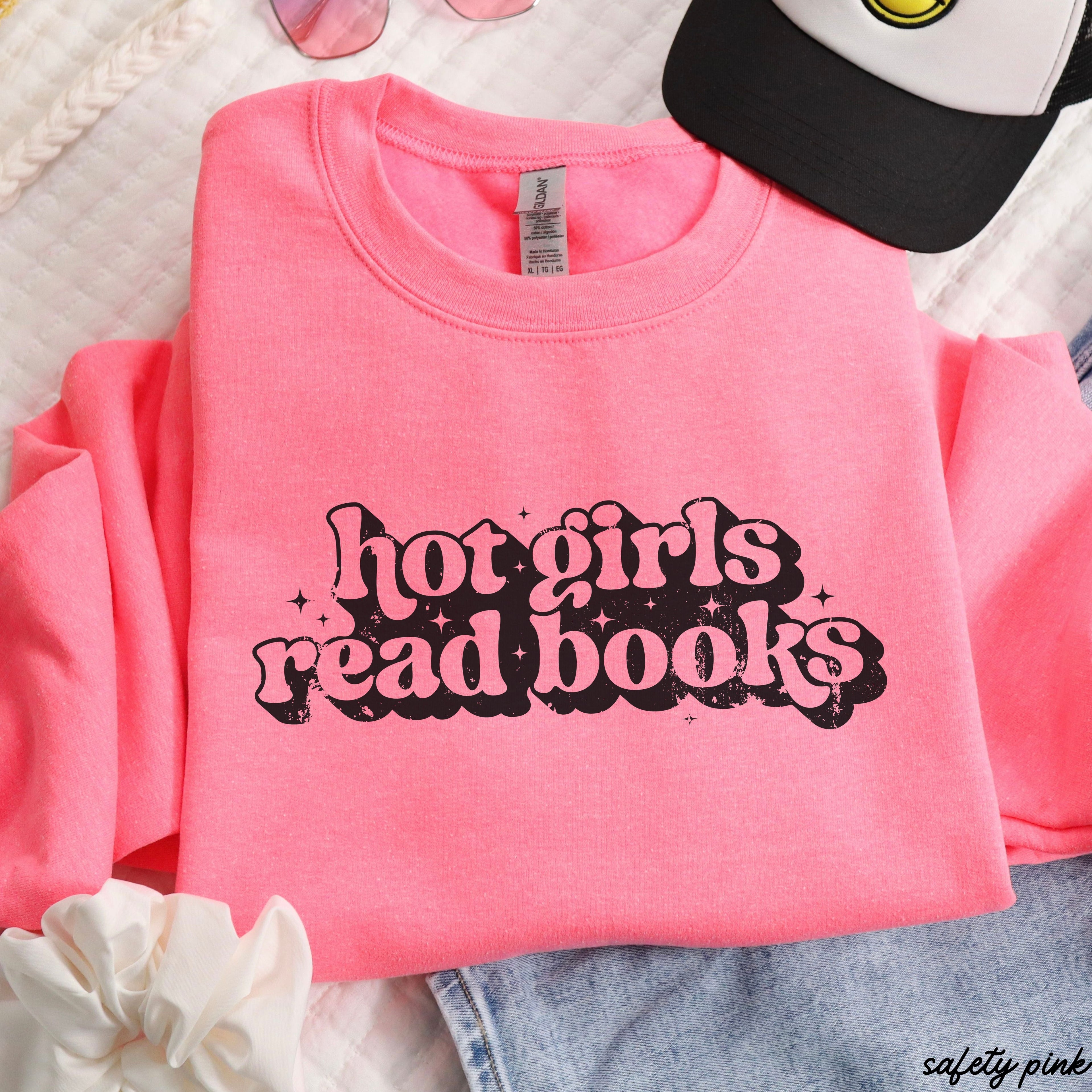 Pre-Order: Hot Girls Read Books Sweatshirt *6 Colors (S-3X)