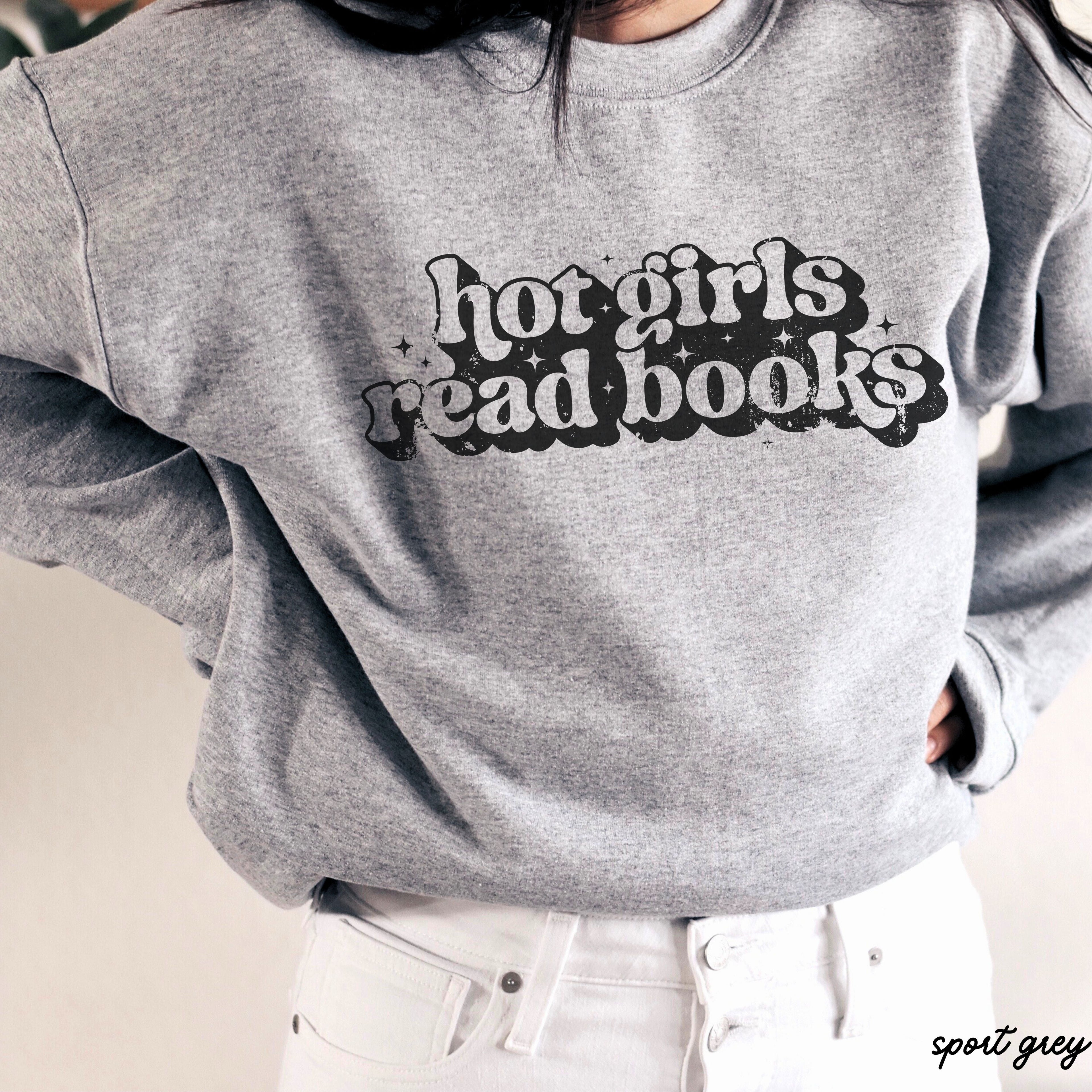 Pre-Order: Hot Girls Read Books Sweatshirt *6 Colors (S-3X)