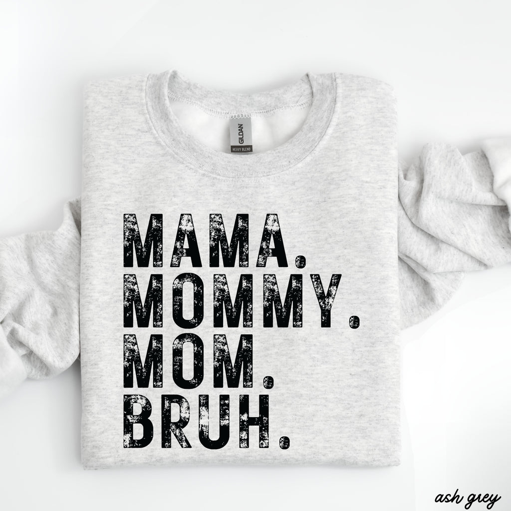 Mama Mommy Bruh Sweatshirt *7 Colors (S-3X)