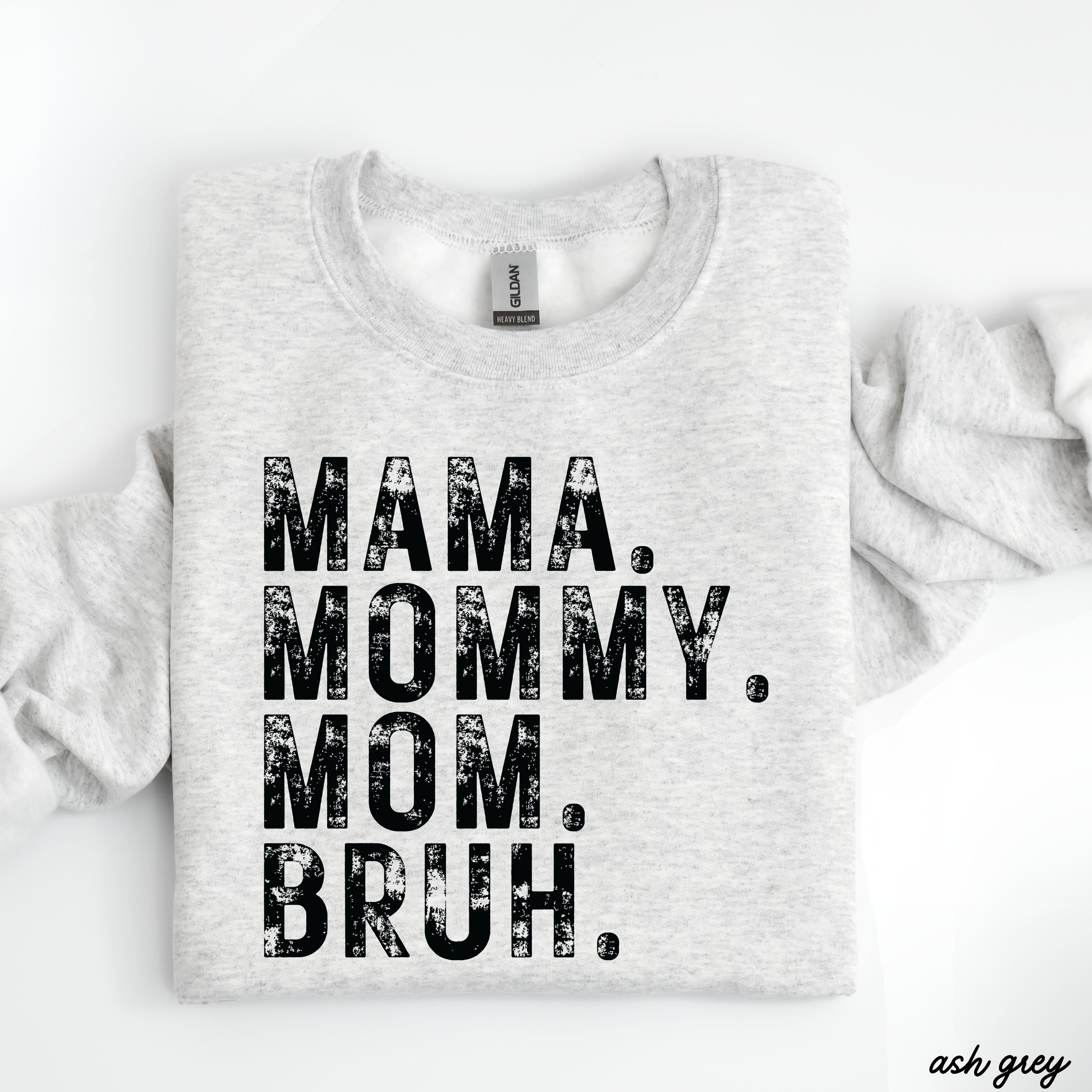 Mama Mommy Bruh Sweatshirt *7 Colors (S-3X)
