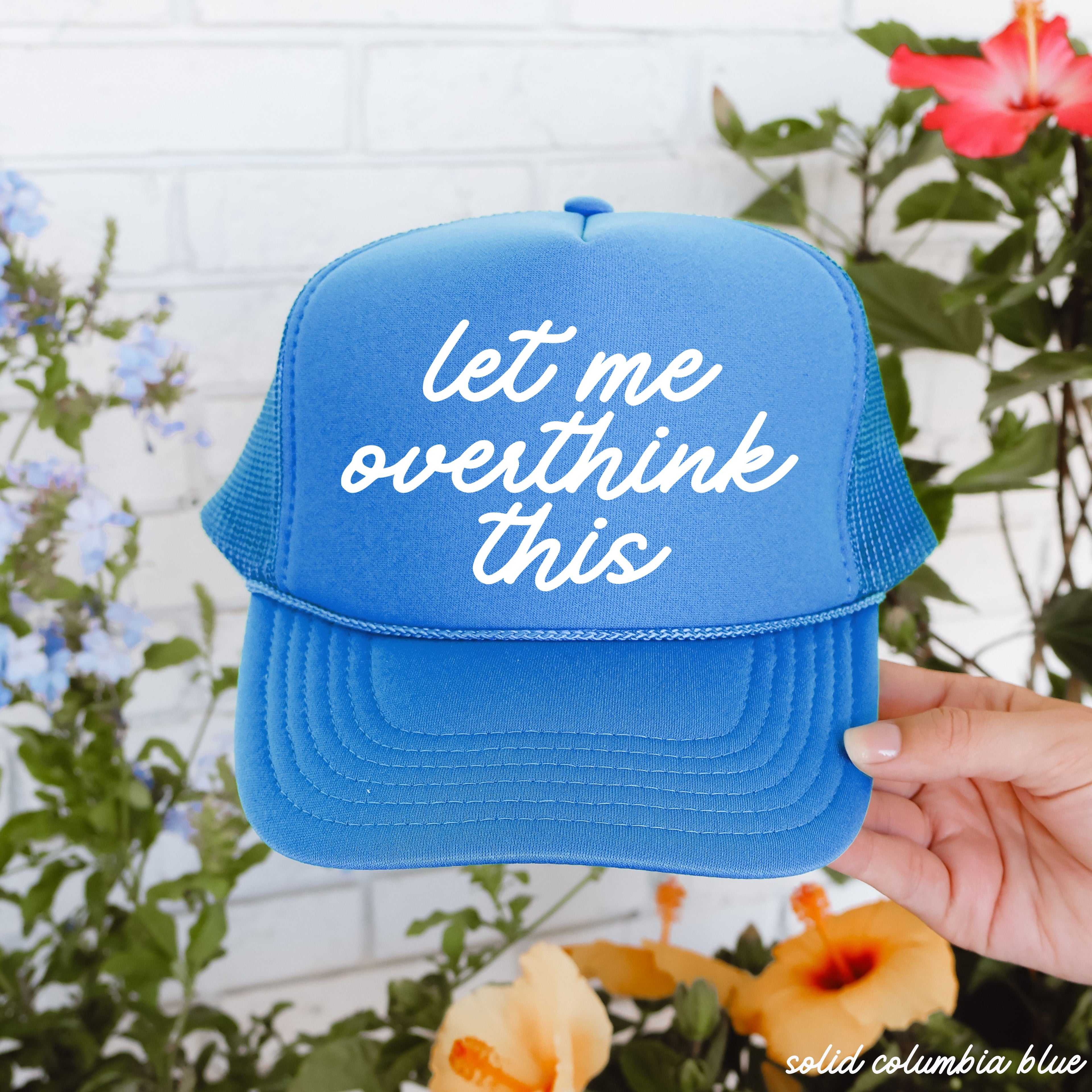 Let Me Overthink This Trucker Hat *12 Colors